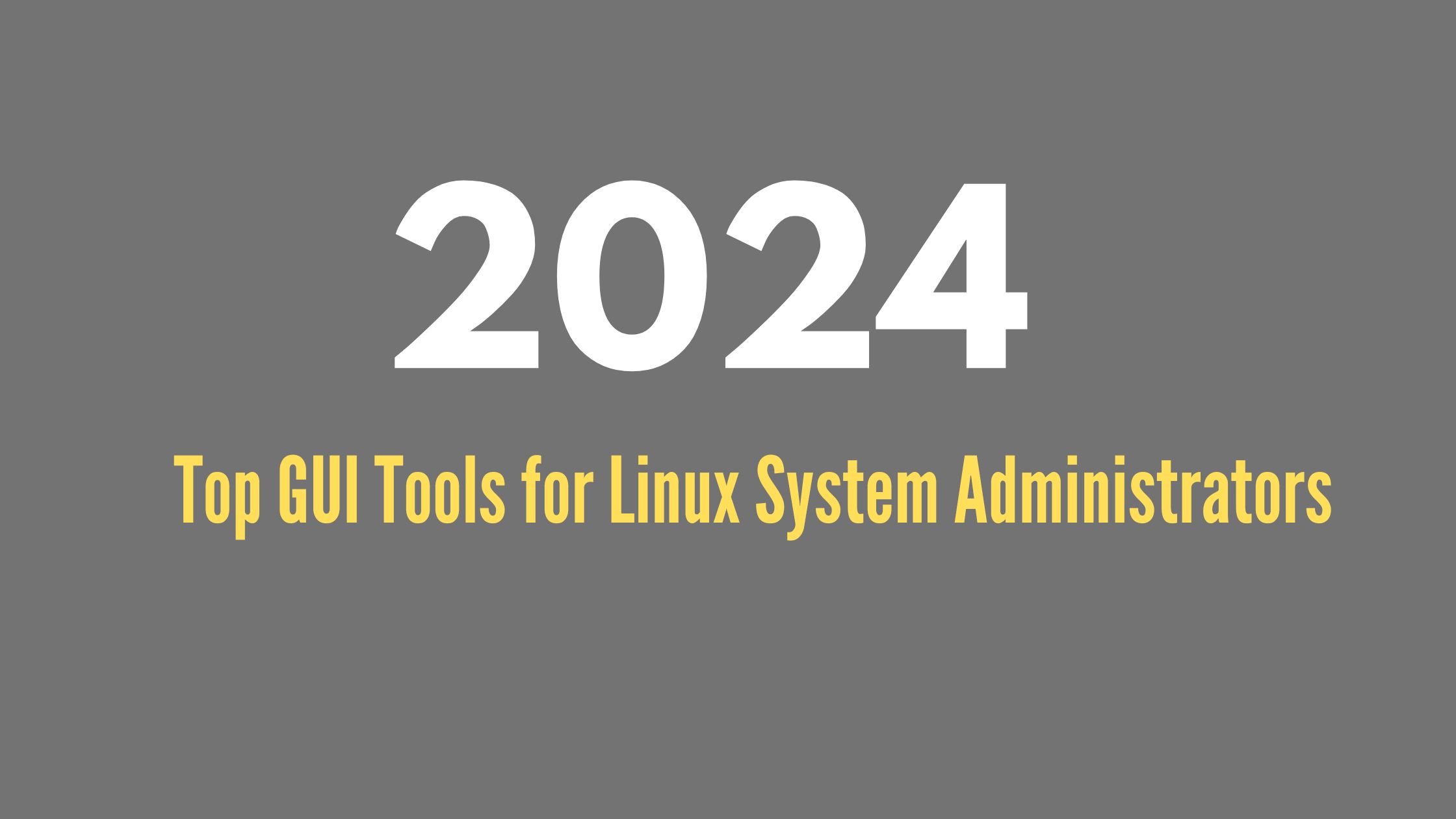 Top GUI Tools for Linux System Administrators