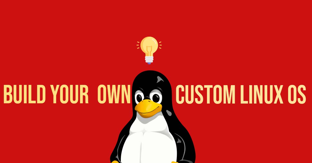 Create Your Own Custom Linux OS In 2022 [ Like Ubuntu, RedHat]