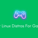 Best Linux Distros For Gaming