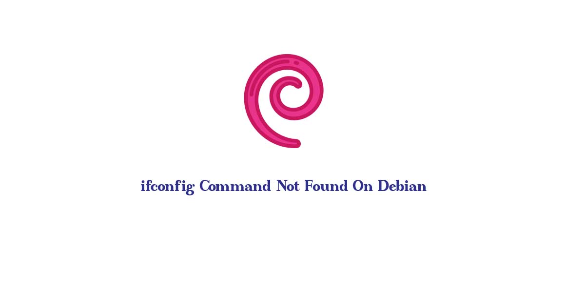 How To Install ifconfig On Debian : ifconfig Command Not Found On Debian