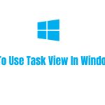 How To Use Task View In Windows 11