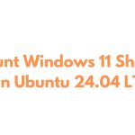 How To Mount Windows 11 Shares On Ubuntu 24.04 LTS