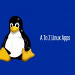 A To Z List Of Useful Linux Applications [Updated]