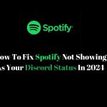 How To Fix Spotify Not Showing As Your Discord Status In 2024