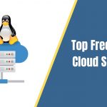 Top Free Linux Cloud Servers To Host Your Web Applications