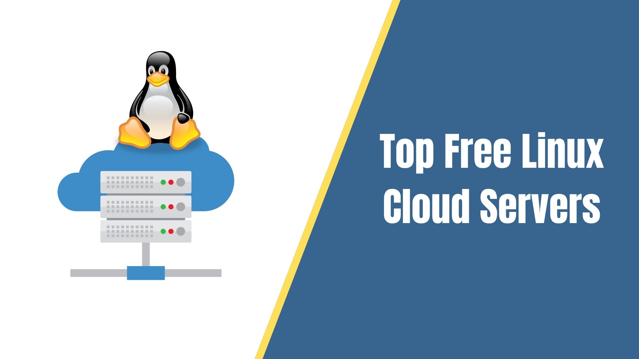 Top Free Linux Cloud Servers To Host Your Web Applications