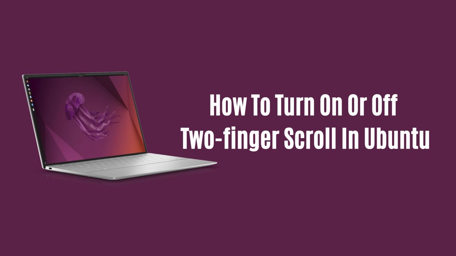 How To Turn On Or Off Two-finger Scroll In Ubuntu