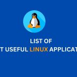 List Of Best Useful Linux Applications For 2024