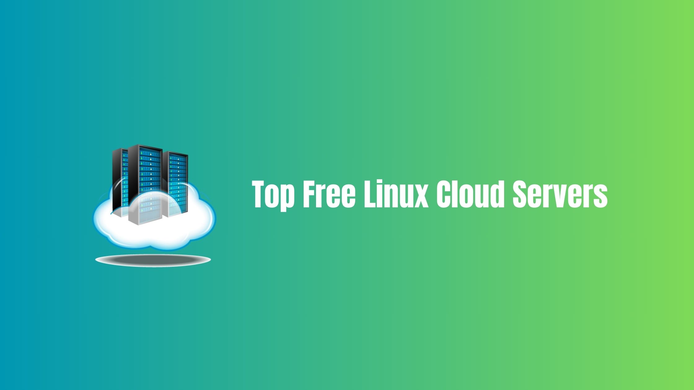 Top Free Linux Cloud Servers In 2024