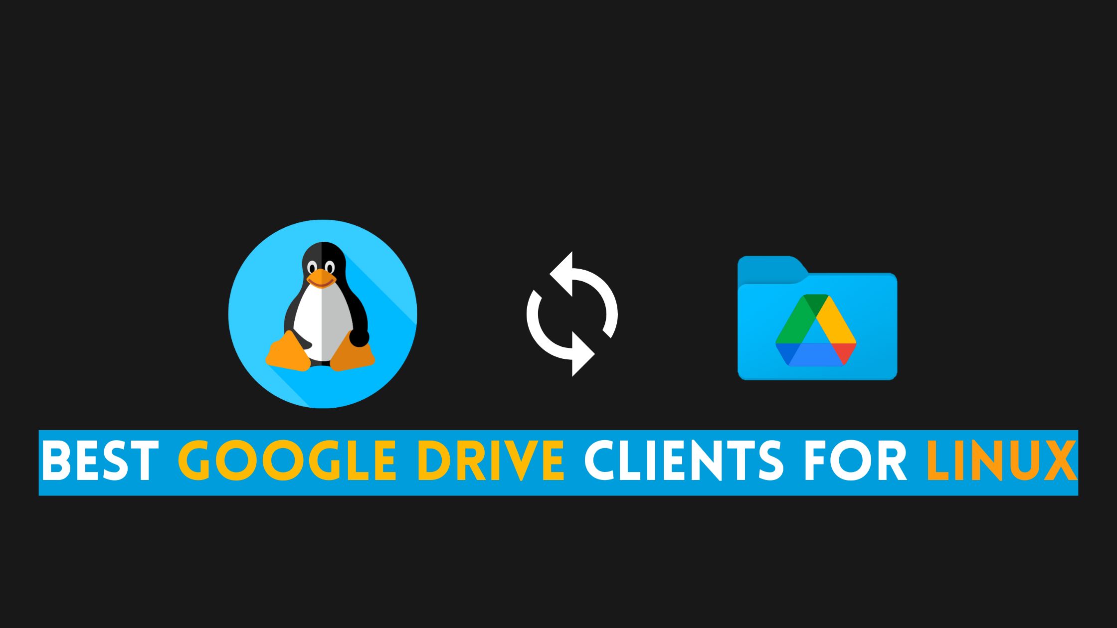 Best Google Drive Clients For Linux