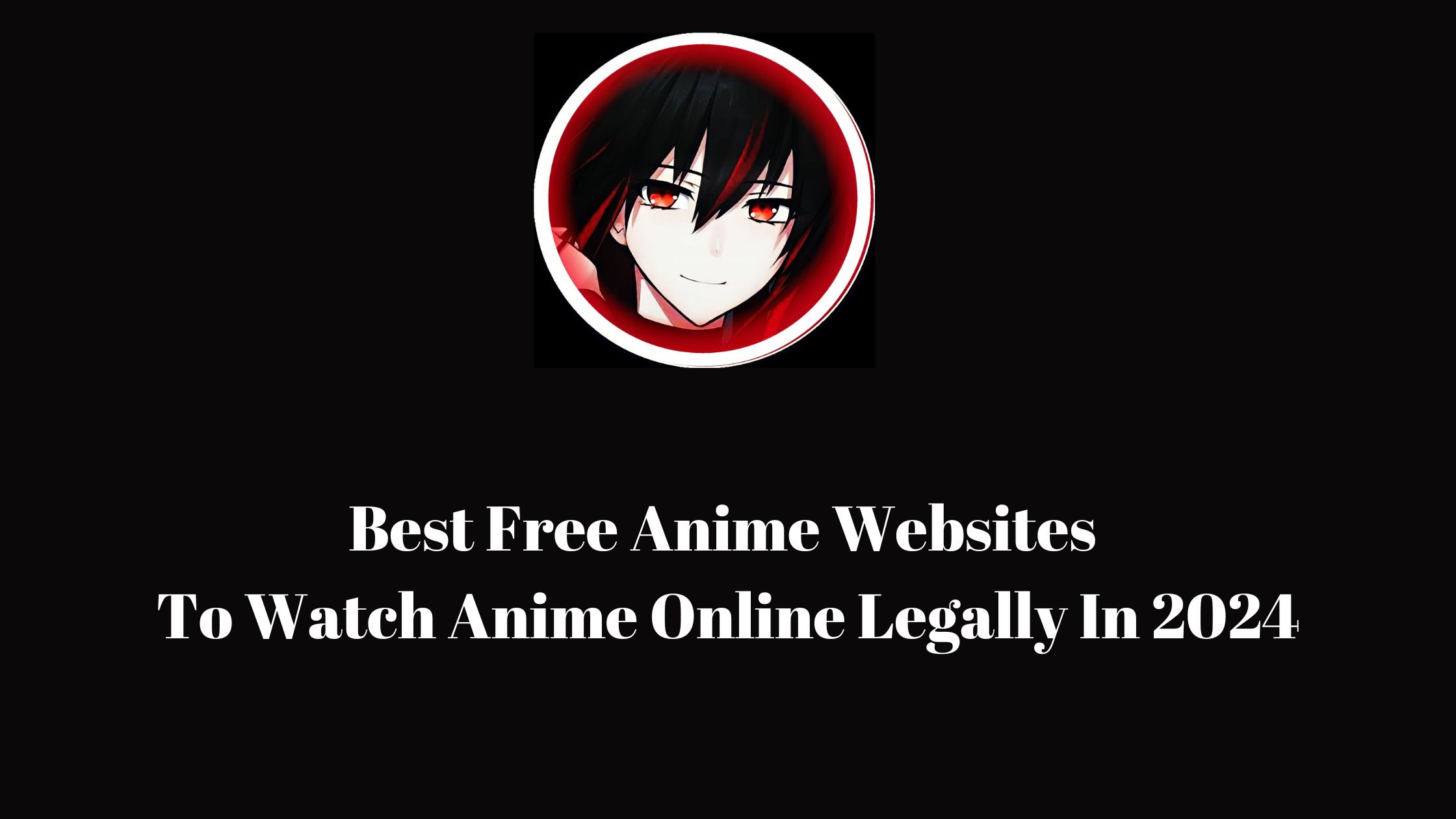 Best Free Anime Websites To Watch Anime Online In 2024