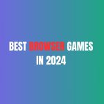 Best Browser Games In 2024