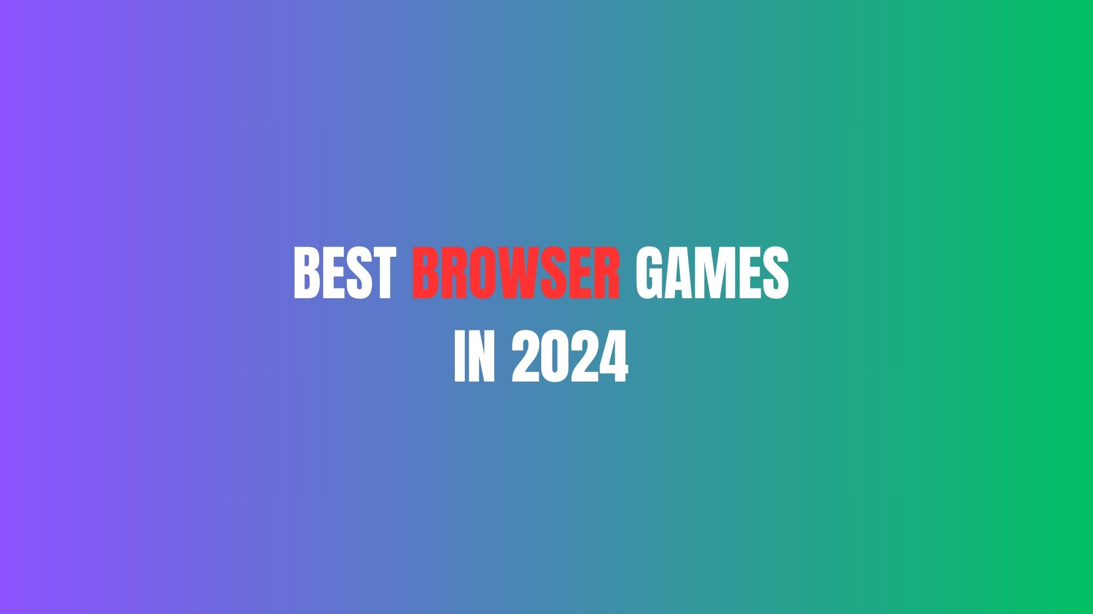 Best Browser Games In 2024