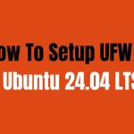 How To Setup UFW On Ubuntu 24.04 LTS