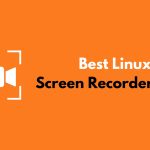 11+ Best Linux Screen Recorder Tools In 2024