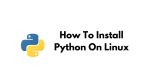 How To Install Python On Linux