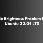 Fix Brightness Problem In Ubuntu 22.04 LTS