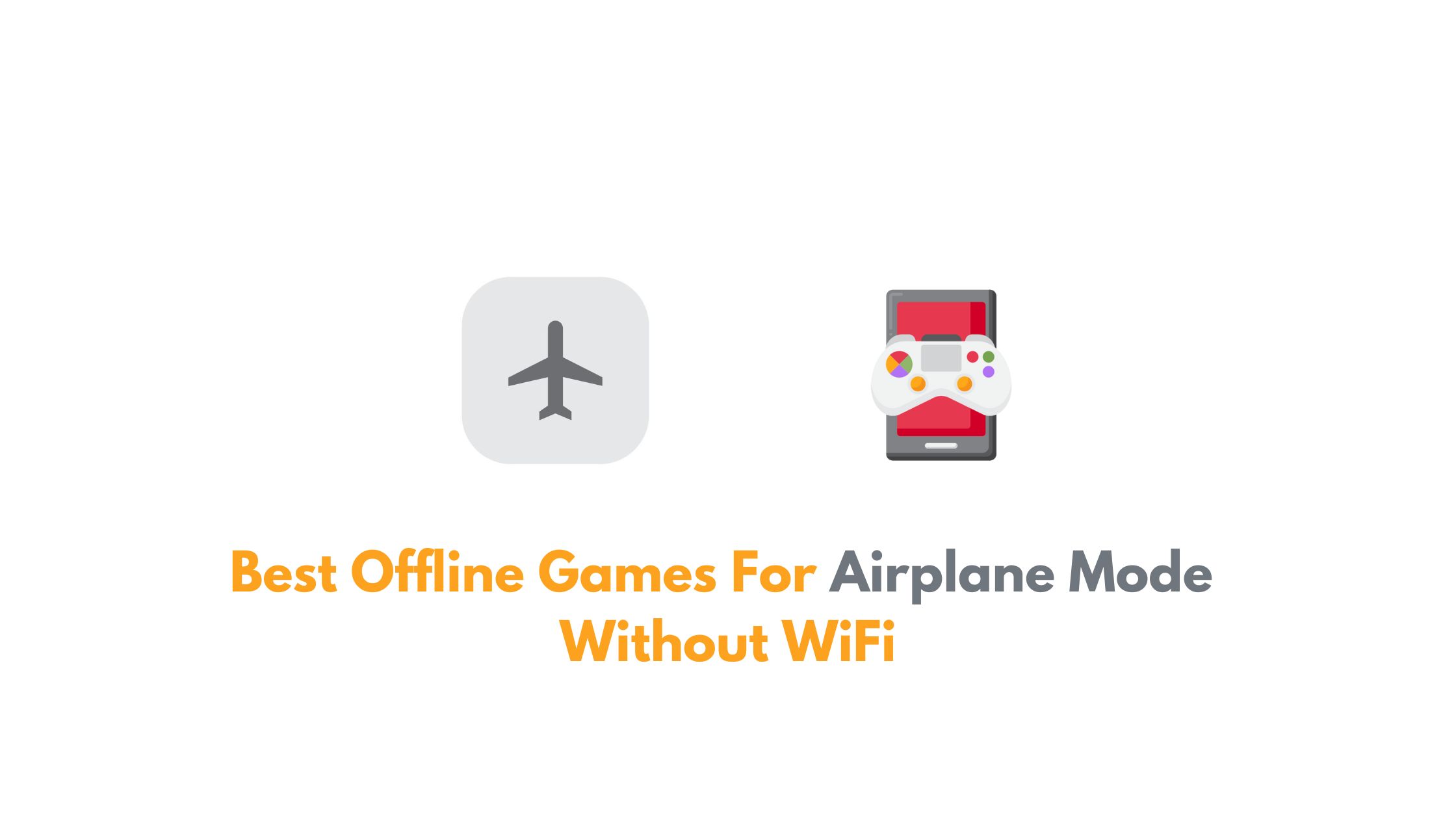 Best Offline Games For Airplane Mode Without WiFi In 2024