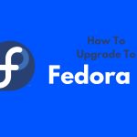 How To Upgrade To Fedora 39