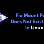 Fix Mount Point Does Not Exist Error In Linux