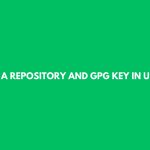 How To Delete A Repository And GPG Key In Ubuntu In 2024