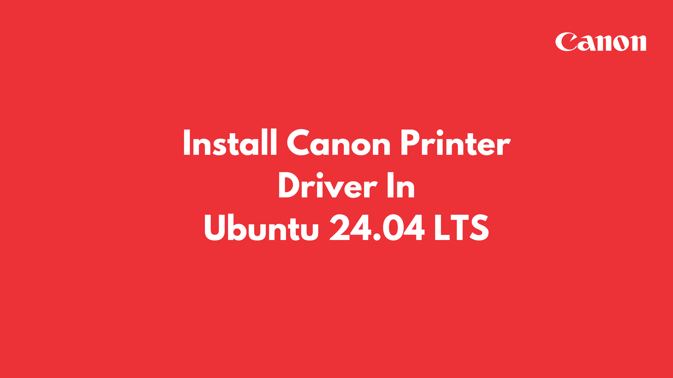 Install Canon Printer Driver In Ubuntu 24.04 LTS