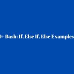 10+ Bash: If, Else If, Else Examples In 2024