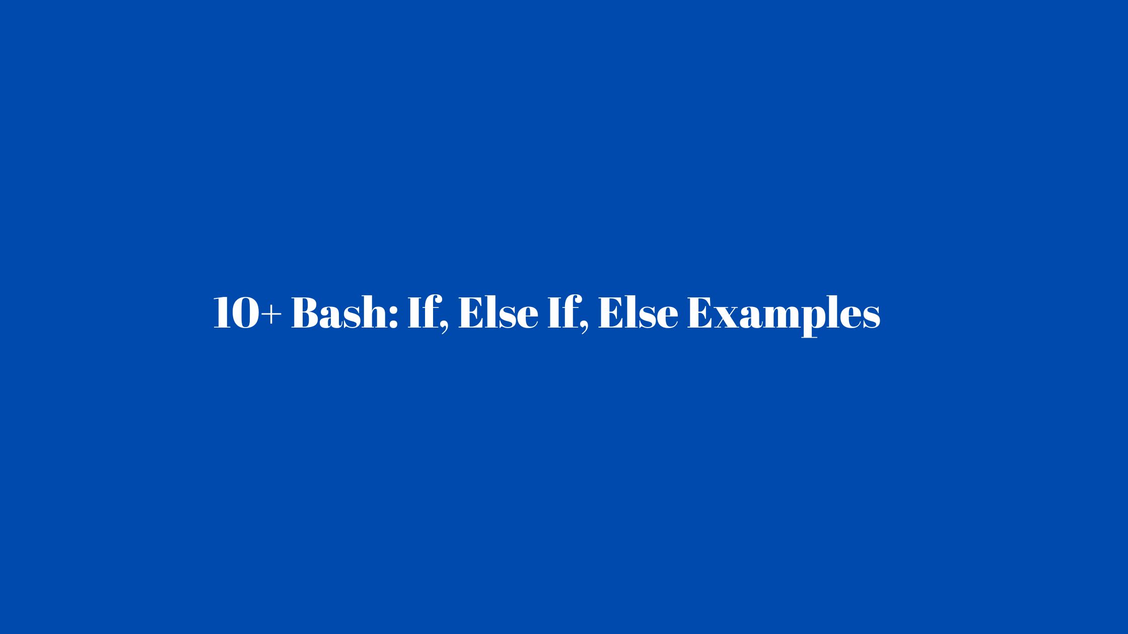 10+ Bash: If, Else If, Else Examples In 2024