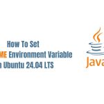 How To Set JAVA_HOME Environment Variable On Ubuntu 24.04 LTS