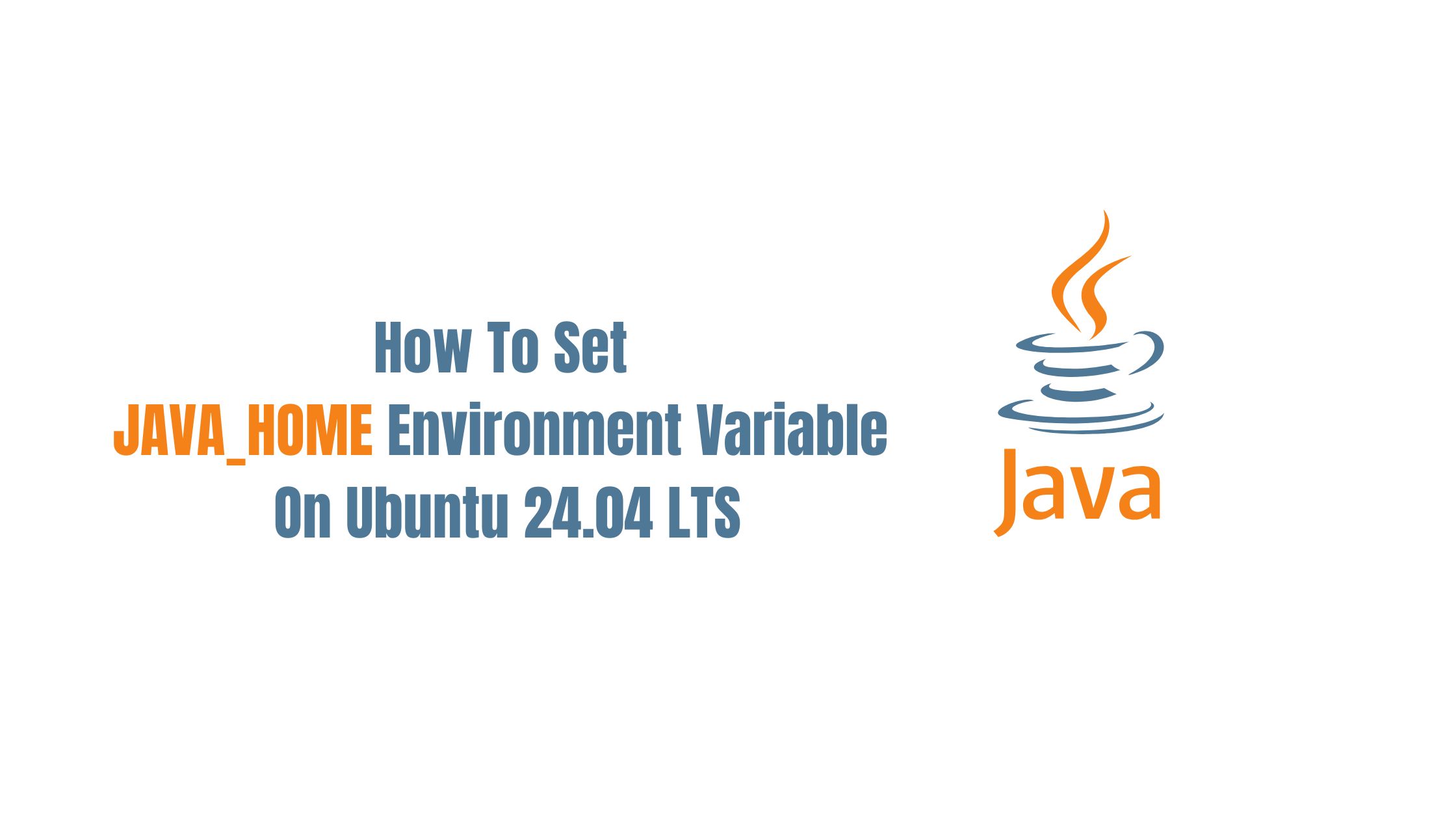 How To Set JAVA_HOME Environment Variable On Ubuntu 24.04 LTS